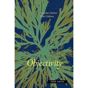 Daston, Lorraine Objectivity (Zone Books) Daston, Lorraine Objectivity (Zone Books)