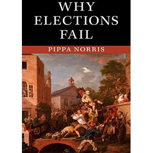 Norris, Pippa Why Elections Fail Norris, Pippa Why Elections Fail