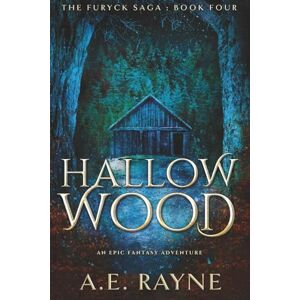 Rayne, A. E. Hallow Wood (The Furyck Saga: Book 4) Rayne, A. E. Hallow Wood (The Furyck Saga: Book 4)