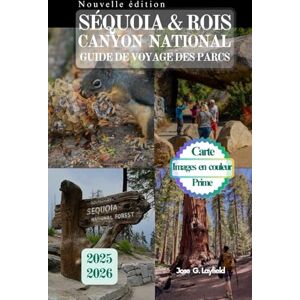 Layfield, Jose GUIDE DE VOYAGE DES PARCS NATIONAL DE SEQUOIA ET DE ROIS CANYON: Conseils d'experts sur les sentiers, les terrains de camping et les trésors cachés qui attendent votre découverte. Layfield, Jose GUIDE DE VOYAGE DES PARCS NATIONAL DE SEQUOIA ET DE ROIS CANYON: Conseils d'experts sur les sentiers, les terrains de camping et les trésors cachés qui attendent votre découverte.