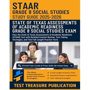 Publication, Test Treasure STAAR Grade 8 Social Studies Study Guide 2025-2026: Pass the State of Texas Assessments of Academic Readiness (STAAR) Test with Detailed Content ... and Two Full-Length Practice Tests Publication, Test Treasure STAAR Grade 8 Social Studies Study Guide 2025-2026: Pass the State of Texas Assessments of Academic Readiness (STAAR) Test with Detailed Content ... and Two Full-Length Practice Tests