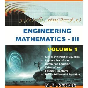 Petale, M. D. Engineering Mathematics III: Volume I Petale, M. D. Engineering Mathematics III: Volume I