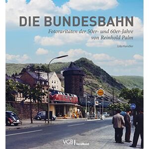 Kandler, Udo Die Bundesbahn: Fotoraritäten der 50er- und 60er-Jahre von Reinhold Palm Kandler, Udo Die Bundesbahn: Fotoraritäten der 50er- und 60er-Jahre von Reinhold Palm