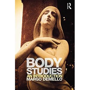 DeMello, Margo Body Studies: An Introduction DeMello, Margo Body Studies: An Introduction