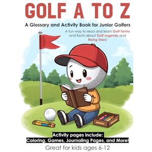 Press, Wildcat Victory Golf A to Z: A Glossary and Activity Book for Junior Golfers (Sports A-Z Learn about Sports Terms, Rules, Famous Athletes, and More! Glossary and Activity Books that make learning fun!) Press, Wildcat Victory Golf A to Z: A Glossary and Activity Book for Junior Golfers (Sports A-Z Learn about Sports Terms, Rules, Famous Athletes, and More! Glossary and Activity Books that make learning fun!)