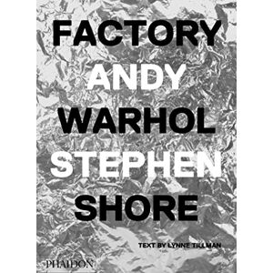 Shore, Stephen Factory: Andy Warhol Shore, Stephen Factory: Andy Warhol