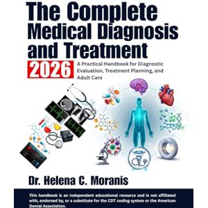 Moranis, Dr Helena C The Complete Medical Diagnosis and Treatment 2026: A Practical Handbook for Diagnostic Evaluation, Treatment Planning, and Adult Care Moranis, Dr Helena C The Complete Medical Diagnosis and Treatment 2026: A Practical Handbook for Diagnostic Evaluation, Treatment Planning, and Adult Care