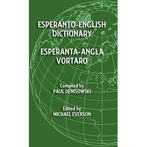 Esperanto-English Dictionary: Esperanta-Angla Vortaro Esperanto-English Dictionary: Esperanta-Angla Vortaro