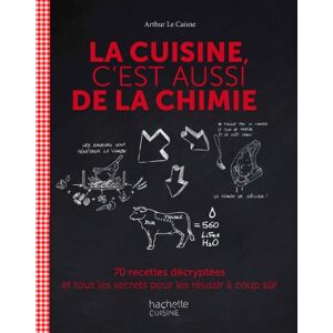 Le Caisne, Arthur La cuisine c'est aussi de la chimie: 70 recettes décryptées et tous les secrets pour les réussir à coup sûr Le Caisne, Arthur La cuisine c'est aussi de la chimie: 70 recettes décryptées et tous les secrets pour les réussir à coup sûr