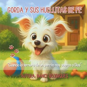 Bojorques, Nancy GORDA Y SUS HUELLITAS DE FE: “Cuando la ternura de un perrito nos acerca a Dios” Bojorques, Nancy GORDA Y SUS HUELLITAS DE FE: “Cuando la ternura de un perrito nos acerca a Dios”
