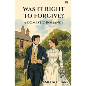 Barr, Amelia E Was It Right To Forgive?A Domestic Romance (Edition1) Barr, Amelia E Was It Right To Forgive?A Domestic Romance (Edition1)
