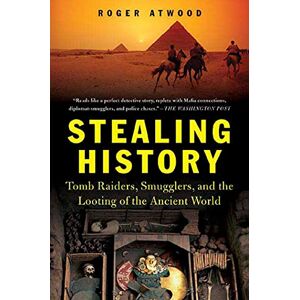 Atwood, Roger Stealing History: Tomb Raiders, Smugglers, and the Looting of the Ancient World Atwood, Roger Stealing History: Tomb Raiders, Smugglers, and the Looting of the Ancient World