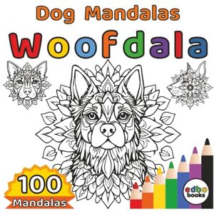 books, edbo Woofdala Dog Mandalas: 100 Unique Designs of Calming Dog Mandalas for Stress Relief and Creativity. Perfectly Dog Mandalas with Whimsical Details for Dog Lovers. books, edbo Woofdala Dog Mandalas: 100 Unique Designs of Calming Dog Mandalas for Stress Relief and Creativity. Perfectly Dog Mandalas with Whimsical Details for Dog Lovers.