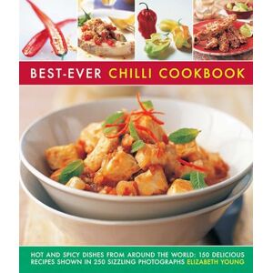 Elizabeth Young Best-ever chilli cookbook: Hot and Spicy Dishes from Around the World: 150 Delicious Recipes Shown in 250 Sizzling Photographs Elizabeth Young Best-ever chilli cookbook: Hot and Spicy Dishes from Around the World: 150 Delicious Recipes Shown in 250 Sizzling Photographs