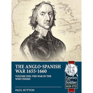 Sutton, Paul War in the West Indies: The Anglo-Spanish War 1655-1660 (Century of the Soldier) Sutton, Paul War in the West Indies: The Anglo-Spanish War 1655-1660 (Century of the Soldier)