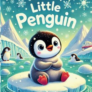 Kelvin Little Penguin's Ice Adventure: Educational Children's Picture Book About Penguin Filled With Real Photos, Art, & Penguin Facts Kelvin Little Penguin's Ice Adventure: Educational Children's Picture Book About Penguin Filled With Real Photos, Art, & Penguin Facts