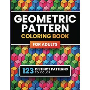 Press, Feline Puzzles Geometric Pattern Coloring Book for Adults: 123 Designs & Patterns for Stress Relief & Relaxation for Men & Women (Geometry and Patterns) Press, Feline Puzzles Geometric Pattern Coloring Book for Adults: 123 Designs & Patterns for Stress Relief & Relaxation for Men & Women (Geometry and Patterns)