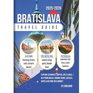 David, Flora Bratislava Travel Guide 2025-2026: Explore Slovakia’s Capital Like a Local Old Town Walks, Danube Views, Castles, Cafés & Culture on a Budget David, Flora Bratislava Travel Guide 2025-2026: Explore Slovakia’s Capital Like a Local Old Town Walks, Danube Views, Castles, Cafés & Culture on a Budget