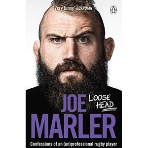 Marler, Joe Loose Head: Confessions of an (un)professional rugby player Marler, Joe Loose Head: Confessions of an (un)professional rugby player