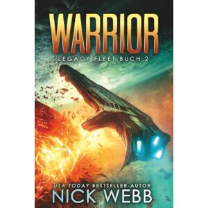 Webb, Nick Warrior: Military Space Opera (Legacy Fleet) Webb, Nick Warrior: Military Space Opera (Legacy Fleet)