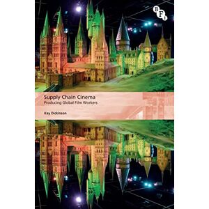 Dickinson, Kay Supply Chain Cinema: Producing Global Film Workers (International Screen Industries) Dickinson, Kay Supply Chain Cinema: Producing Global Film Workers (International Screen Industries)