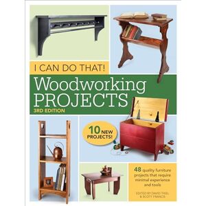I Can Do That! Woodworking Projects 3rd Edition: 48 quality furniture projects that require minimal experience and tools I Can Do That! Woodworking Projects 3rd Edition: 48 quality furniture projects that require minimal experience and tools