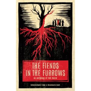 Toase, Steve The Fiends in the Furrows: An Anthology of Folk Horror Toase, Steve The Fiends in the Furrows: An Anthology of Folk Horror