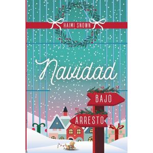 Snown, Haimi Navidad bajo arresto: (Una comedia romántica navideña con tensión y un sospechoso con hoyuelos, imposible de olvidar) Snown, Haimi Navidad bajo arresto: (Una comedia romántica navideña con tensión y un sospechoso con hoyuelos, imposible de olvidar)
