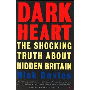 Davies, Nick Dark Heart: The Shocking Truth About Hidden Britain Davies, Nick Dark Heart: The Shocking Truth About Hidden Britain