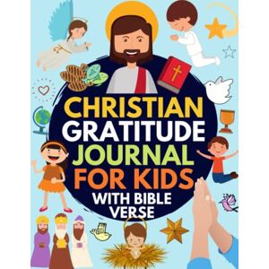 Kids_For_Christ Christian Gratitude Journal for Kids: Daily Journal with Bible Verses and Writing Prompts (Bible Gratitude Journal for Boys & Girls) Kids_For_Christ Christian Gratitude Journal for Kids: Daily Journal with Bible Verses and Writing Prompts (Bible Gratitude Journal for Boys & Girls)