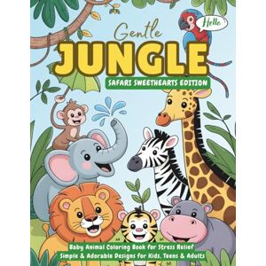 M Sr, Mr Kartheepan Gentle Jungle: Safari Sweethearts Edition: Baby Animal Coloring Book for Stress Relief — Simple & Adorable Designs for Kids, Teens & Adults M Sr, Mr Kartheepan Gentle Jungle: Safari Sweethearts Edition: Baby Animal Coloring Book for Stress Relief — Simple & Adorable Designs for Kids, Teens & Adults