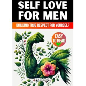 Skriuwer.com Self Love Book for Men: Building True Respect for Yourself (Self Help Books) Skriuwer.com Self Love Book for Men: Building True Respect for Yourself (Self Help Books)