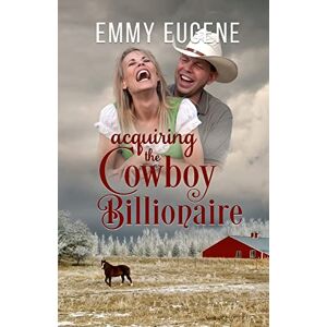Eugene, Emmy Acquiring the Cowboy Billionaire Eugene, Emmy Acquiring the Cowboy Billionaire