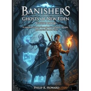 K. Howard, Philip BANISHERS: GHOSTS OF NEW EDEN GUIDE BOOK: A Complete Journey Through Story, Strategy, Secrets, and Survival in New Eden K. Howard, Philip BANISHERS: GHOSTS OF NEW EDEN GUIDE BOOK: A Complete Journey Through Story, Strategy, Secrets, and Survival in New Eden