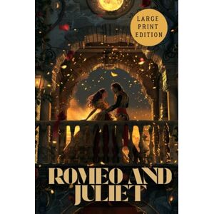 SHAKESPEARE, WILLIAM ROMEO AND JULIET (LARGE PRINT EDITION): A poetic drama of fatal love, honor, and the tragedy of youth in a world torn by enmity. SHAKESPEARE, WILLIAM ROMEO AND JULIET (LARGE PRINT EDITION): A poetic drama of fatal love, honor, and the tragedy of youth in a world torn by enmity.
