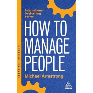 Armstrong, Michael How to Manage People: Fast, Effective Management Skills that Really Get Results: 173 (Creating Success) Armstrong, Michael How to Manage People: Fast, Effective Management Skills that Really Get Results: 173 (Creating Success)