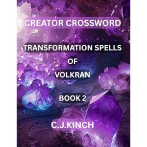 Kinch, Christopher Creator Crossword: Transformation Spells of Volkran Book 2: Crossword Puzzle Book, use your own words to help solve each grid! Kinch, Christopher Creator Crossword: Transformation Spells of Volkran Book 2: Crossword Puzzle Book, use your own words to help solve each grid!