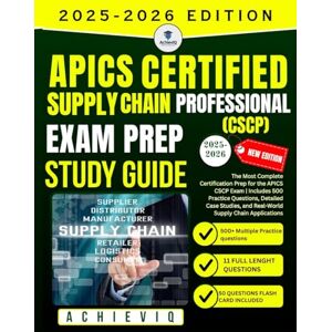 IQ, Achiev APICS Certified Supply Chain Professional (CSCP) Exam Prep 2025–2026 Study Guide: The Most Complete Certification Prep for the APICS CSCP Exam Includes 500 Practice Questions, Detailed Case Studies. IQ, Achiev APICS Certified Supply Chain Professional (CSCP) Exam Prep 2025–2026 Study Guide: The Most Complete Certification Prep for the APICS CSCP Exam Includes 500 Practice Questions, Detailed Case Studies.