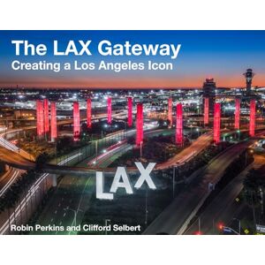 Selbert Perkins Design Lax Gateway: Creating a Los Angeles Icon Selbert Perkins Design Lax Gateway: Creating a Los Angeles Icon
