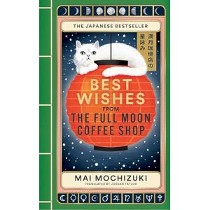 Mochizuki, Mai Best Wishes from the Full Moon Coffee Shop: THE FESTIVE FOLLOW-UP IN THE #1 BESTSELLING SERIES (The Full Moon Coffee Shop, 2) Mochizuki, Mai Best Wishes from the Full Moon Coffee Shop: THE FESTIVE FOLLOW-UP IN THE #1 BESTSELLING SERIES (The Full Moon Coffee Shop, 2)