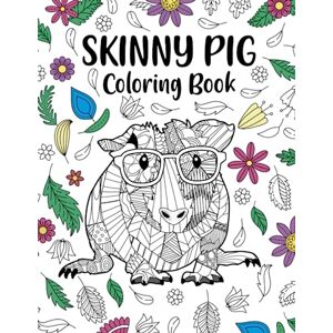 Publishing, PaperLand Skinny Pig Coloring Book: Adult Coloring Books for Cavy Lovers, Zentangle & Mandala Patterns for Stress Relief, and Relaxation Freestyle Drawing Pages or Funny Quotes with Floral Cover Publishing, PaperLand Skinny Pig Coloring Book: Adult Coloring Books for Cavy Lovers, Zentangle & Mandala Patterns for Stress Relief, and Relaxation Freestyle Drawing Pages or Funny Quotes with Floral Cover