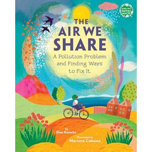 Romito, Dee The Air We Share: A Pollution Problem and Finding Ways to Fix It (Books for a Better Earth) Romito, Dee The Air We Share: A Pollution Problem and Finding Ways to Fix It (Books for a Better Earth)