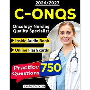 Cardenas, Xandra C-ONQS Study Guide: 750 Practice Questions with Detailed Explanations for Certified Obstetric and Neonatal Quality and Safety Exam Preparation Cardenas, Xandra C-ONQS Study Guide: 750 Practice Questions with Detailed Explanations for Certified Obstetric and Neonatal Quality and Safety Exam Preparation