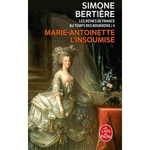 Bertiere, Simone Marie-Antoinette l'insoumise: Les Reines de France au temps des Bourbons (Ldp Litterature) Bertiere, Simone Marie-Antoinette l'insoumise: Les Reines de France au temps des Bourbons (Ldp Litterature)