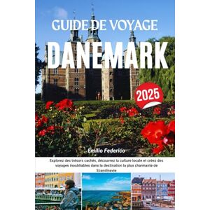 Federico, Emilio GUIDE DE VOYAGE DANEMARK 2025: Explorez des trésors cachés, découvrez la culture locale et créez des voyages inoubliables dans la destination la plus charmante de Scandinavie Federico, Emilio GUIDE DE VOYAGE DANEMARK 2025: Explorez des trésors cachés, découvrez la culture locale et créez des voyages inoubliables dans la destination la plus charmante de Scandinavie