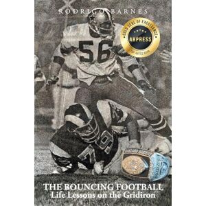 Barnes, Rodrigo The Bouncing Football: Life Lessons on the Gridiron Barnes, Rodrigo The Bouncing Football: Life Lessons on the Gridiron