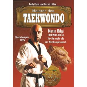 Kunz, Andy Meister des TAEKWONDO: Spezialausgabe 2025 Kunz, Andy Meister des TAEKWONDO: Spezialausgabe 2025