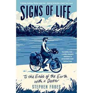Fabes, Stephen Signs of Life: To the Ends of the Earth with a Doctor Fabes, Stephen Signs of Life: To the Ends of the Earth with a Doctor