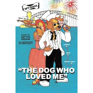 Greene, Sefton The dog who loved me: Volume 1 (Spy Dogs) Greene, Sefton The dog who loved me: Volume 1 (Spy Dogs)