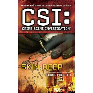 Preisler, Jerome CSI: Crime Scene Investigation: Skin Deep: Crime Scene Investigation: Skin Deep Preisler, Jerome CSI: Crime Scene Investigation: Skin Deep: Crime Scene Investigation: Skin Deep